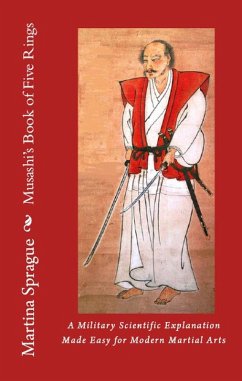 Musashi's Book of Five Rings: A Military Scientific Explanation Made Easy for Modern Martial Arts (eBook, ePUB) - Sprague, Martina