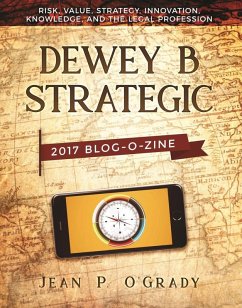 Dewey B Strategic: 2017 Blogozine: Risk, Value, Strategy, Innovation, Knowledge and the Legal Profession (eBook, ePUB) - O'Grady, Jean P.