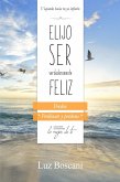 Elijo ser verdaderamente feliz. Perdón, Colección de autoayuda Lo mejor de ti (eBook, ePUB) Elijo ser verdaderamente feliz. Perdón, Colección de autoayuda Lo mejor de ti (eBook, ePUB)