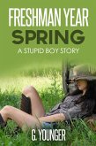 Freshman Year Spring (A Stupid Boy Story, #3) (eBook, ePUB)