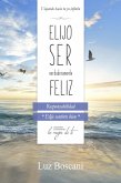 Elijo ser verdaderamente feliz. Responsabilidad, Colección de autoayuda Lo mejor de ti (eBook, ePUB) Elijo ser verdaderamente feliz. Responsabilidad, Colección de autoayuda Lo mejor de ti (eBook, ePUB)