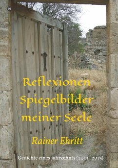 Reflexionen ¿ Spiegelbilder meiner Seele - Ehritt, Rainer