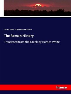 The Roman History - White, Horace;Appianus