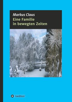 Eine Familie in bewegten Zeiten - Claus, Markus