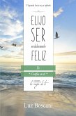 Elijo ser verdaderamente feliz. Fe, Colección de autoayuda Lo mejor de ti (eBook, ePUB) Elijo ser verdaderamente feliz. Fe, Colección de autoayuda Lo mejor de ti (eBook, ePUB)
