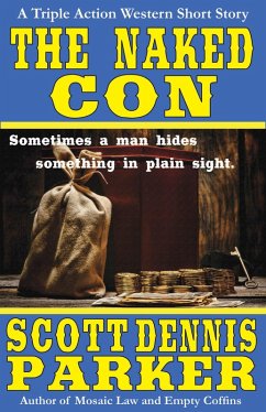 The Naked Con: A Triple Action Western (eBook, ePUB) - Parker, Scott Dennis