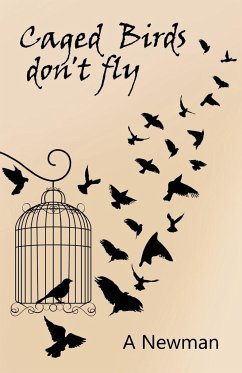 Caged Birds Don't Fly - Ashley Newman