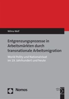 Entgrenzungsprozesse in Arbeitsmärkten durch transnationale Arbeitsmigration - Wolf, Wilma
