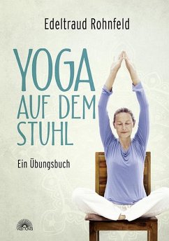 Yoga auf dem Stuhl - Rohnfeld, Edeltraud