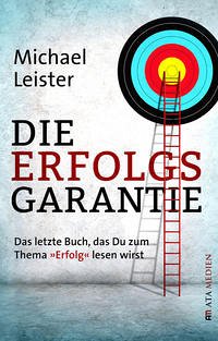 Die Erfolgsgarantie - Leister, Michael