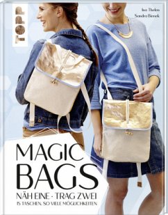 Magic Bags. Näh eine - trag zwei - Bienek, Sandra;Thelen, Ina