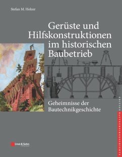 Gerüste und Hilfskonstruktionen im historischen Baubetrieb - Holzer, Stefan M.