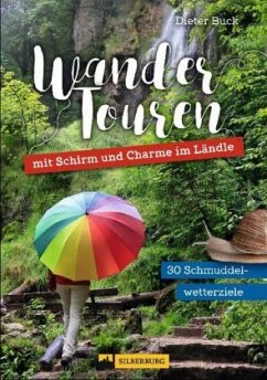 Wandertouren mit Schirm und Charme im Ländle - Buck, Dieter