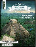 Von Mythen und Aztekengold / Escape Adventures Bd.3