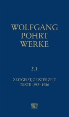 Zeitgeist, Geisterzeit & Texte (1985-1986) / Werke 5/1 - Pohrt, Wolfgang;Pohrt, Wolfgang