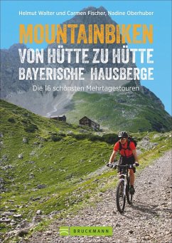 Mountainbiken von Hütte zu Hütte Bayerische Hausberge - Fischer, Carmen;Walter, Helmut