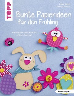 Bunte Papierideen für den Frühling (kreativ.kompakt) - Roland, Heike;Thomas, Stefanie