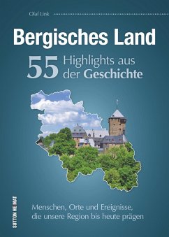 Bergisches Land. 55 Highlights aus der Geschichte - Link, Olaf