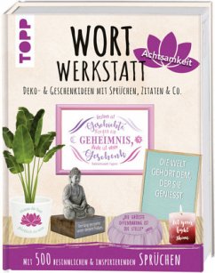 Wortwerkstatt Achtsamkeit, Deko- & Geschenkideen mit Sprüchen, Zitaten & Co. - Pypke, Susanne