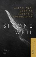 Allah Aski Üzerine Düzensiz Düsünceler - Weil, Simone