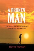 A Broken Man: The Rocky Shoals of Marriage, Remarriage and Divorce