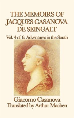 The Memoirs of Jacques Casanova de Seingalt Vol. 4 Adventures in the South - Casanova, Giacomo