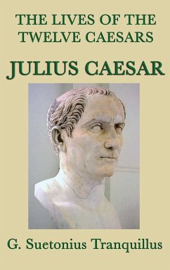 The Lives of the Twelve Caesars -Julius Caesar- - Tranquillus, G. Suetonius