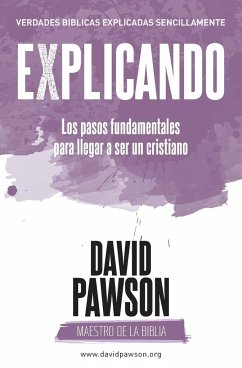 EXPLICANDO los pasos fundamentales para llegar a ser un cristiano - Pawson, David