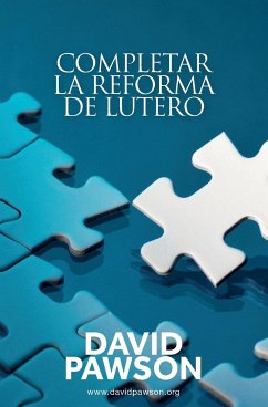 Completar la reforma de Lutero - Pawson, David