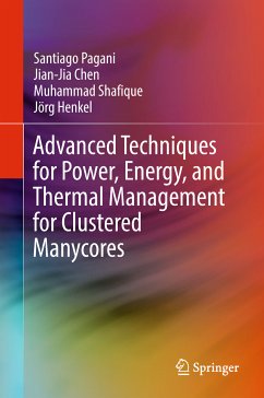 Advanced Techniques for Power, Energy, and Thermal Management for Clustered Manycores (eBook, PDF) - Pagani, Santiago; Chen, Jian-Jia; Shafique, Muhammad; Henkel, Jörg
