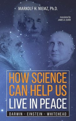 How Science Can Help Us Live In Peace - Niemz, Markolf H