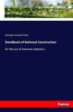 Handbook of Railroad Construction - Vose, George Leonard