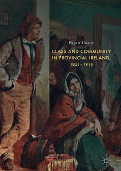 Class and Community in Provincial Ireland, 1851–1914 (eBook, PDF) - Casey, Brian