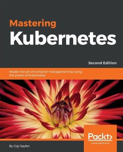 Mastering Kubernetes - Second Edition - Sayfan, Gigi