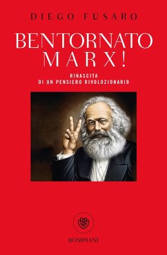 Bentornato Marx! Rinascita di un pensiero rivoluzionario - Fusaro, Diego Bentornato Marx! Rinascita di un pensiero rivoluzionario - Fusaro, Diego