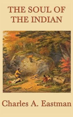 The Soul of the Indian - Eastman, Charles A.