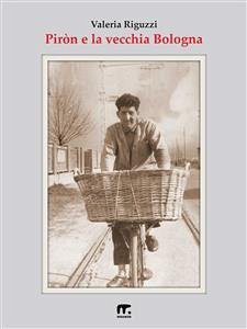 Piròn e la vecchia Bologna (eBook, ePUB) - Riguzzi, Valeria