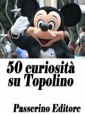50 curiosità su Topolino (eBook, ePUB)
