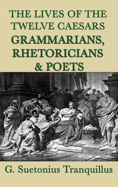 The Lives of the Twelve Caesars -Grammarians, Rhetoricians and Poets-