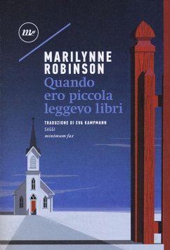 Quando ero piccola leggevo libri - Robinson, Marilynne