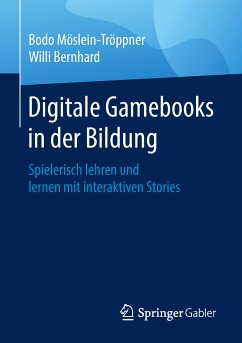 Digitale Gamebooks in der Bildung (eBook, PDF) - Möslein-Tröppner, Bodo; Bernhard, Willi