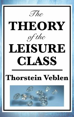 The Theory of the Leisure Class - Veblen, Thorstein