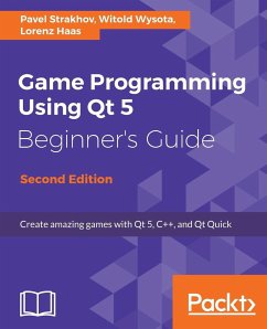 Game Programming Using Qt 5, Beginner's Guide - Second Edition - Strakhov, Pavel; Wysota, Witold; Haas, Lorenz