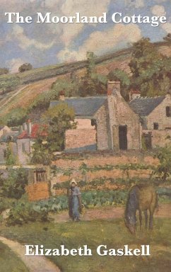 The Moorland Cottage - Gaskell, Elizabeth Cleghorn