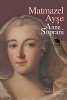 Matmazel Ayse - Soprani, Anne