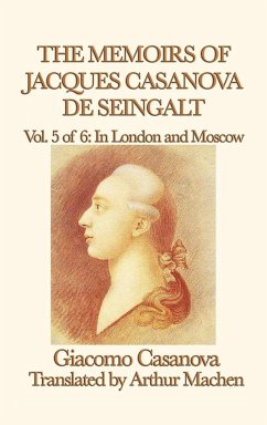 The Memoirs of Jacques Casanova de Seingalt Vol. 5 in London and Moscow - Casanova, Giacomo