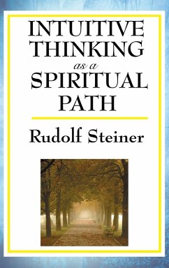 Intuitive Thinking as a Spiritual Path - Steiner, Rudolf