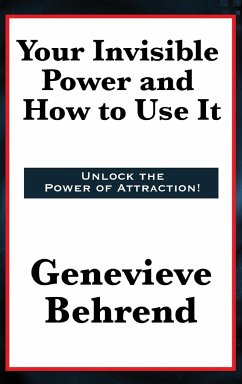 Your Invisible Power and How to Use It - Behrend, Genevieve