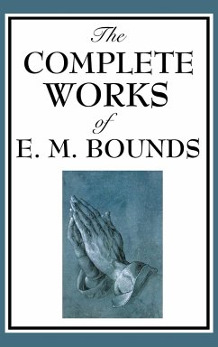 The Complete Works of E. M. Bounds - Bounds, E. M.