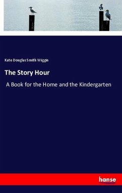 The Story Hour - Wiggin, Kate Douglas Smith